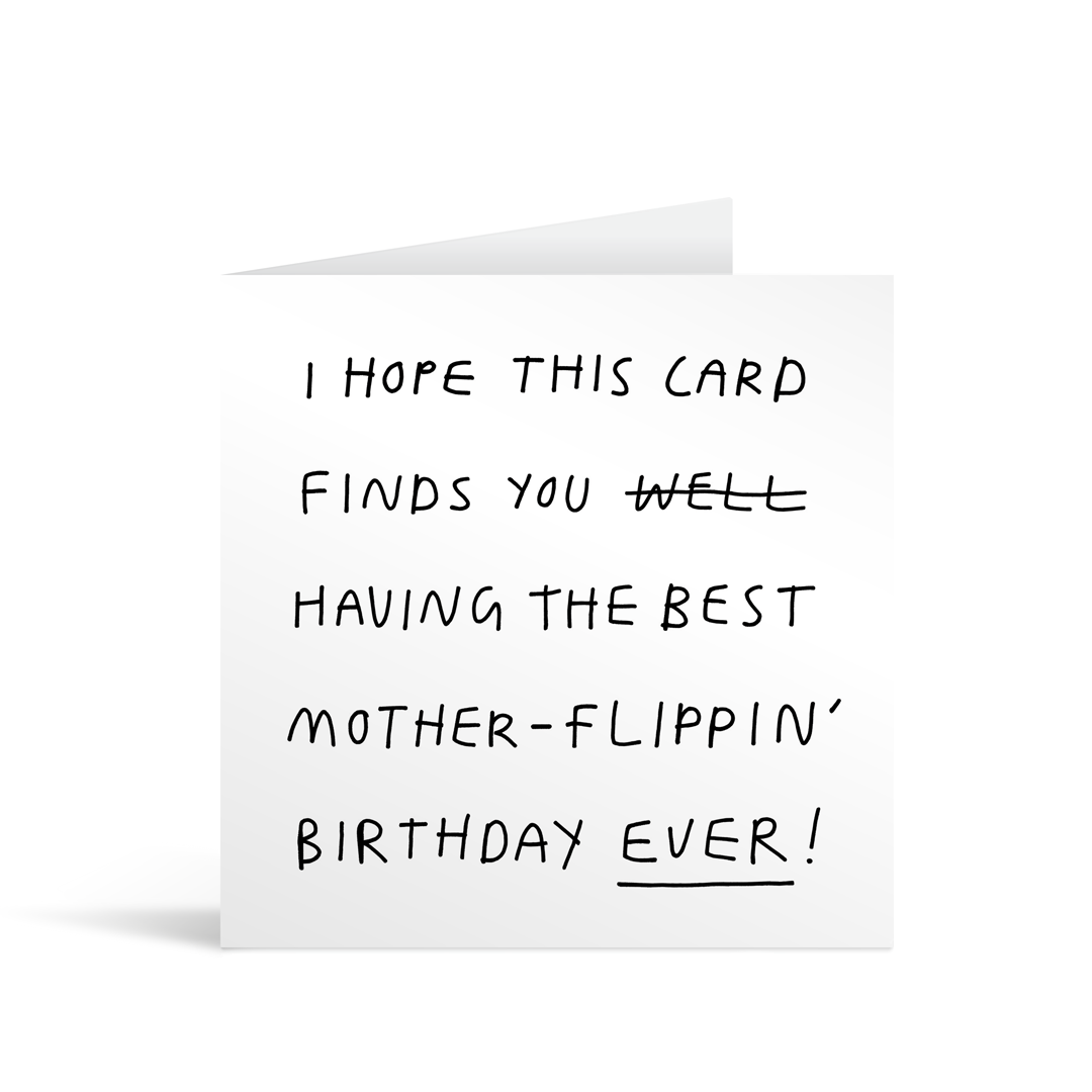 A white square comic style card with funny text saying "I hope this card finds you well (crossed out) having the best mother-flippin' birthday ever!"