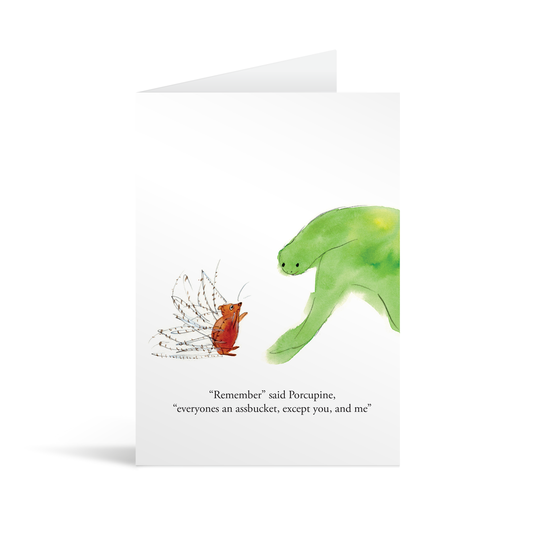 A white rectangular card with two cute hand illustrated watercolour style blue tits and a small squirrel with funny text saying " "Remember" said porcupine "everyone's an assbucket, except you, and me"