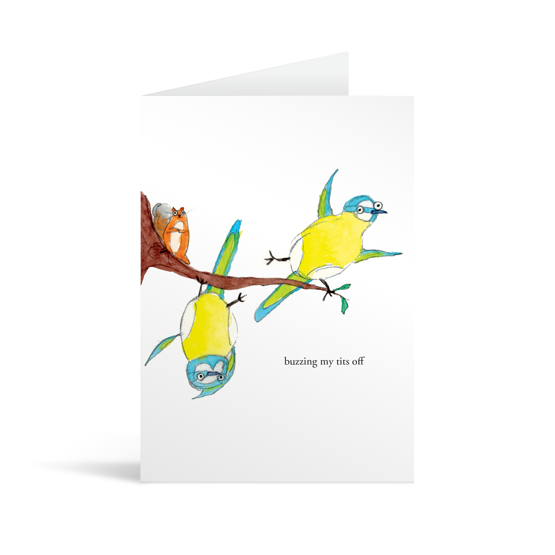A white rectangular card with two cute hand illustrated watercolour style blue tits and a small squirrel with funny text saying "Buzzing my tits off"