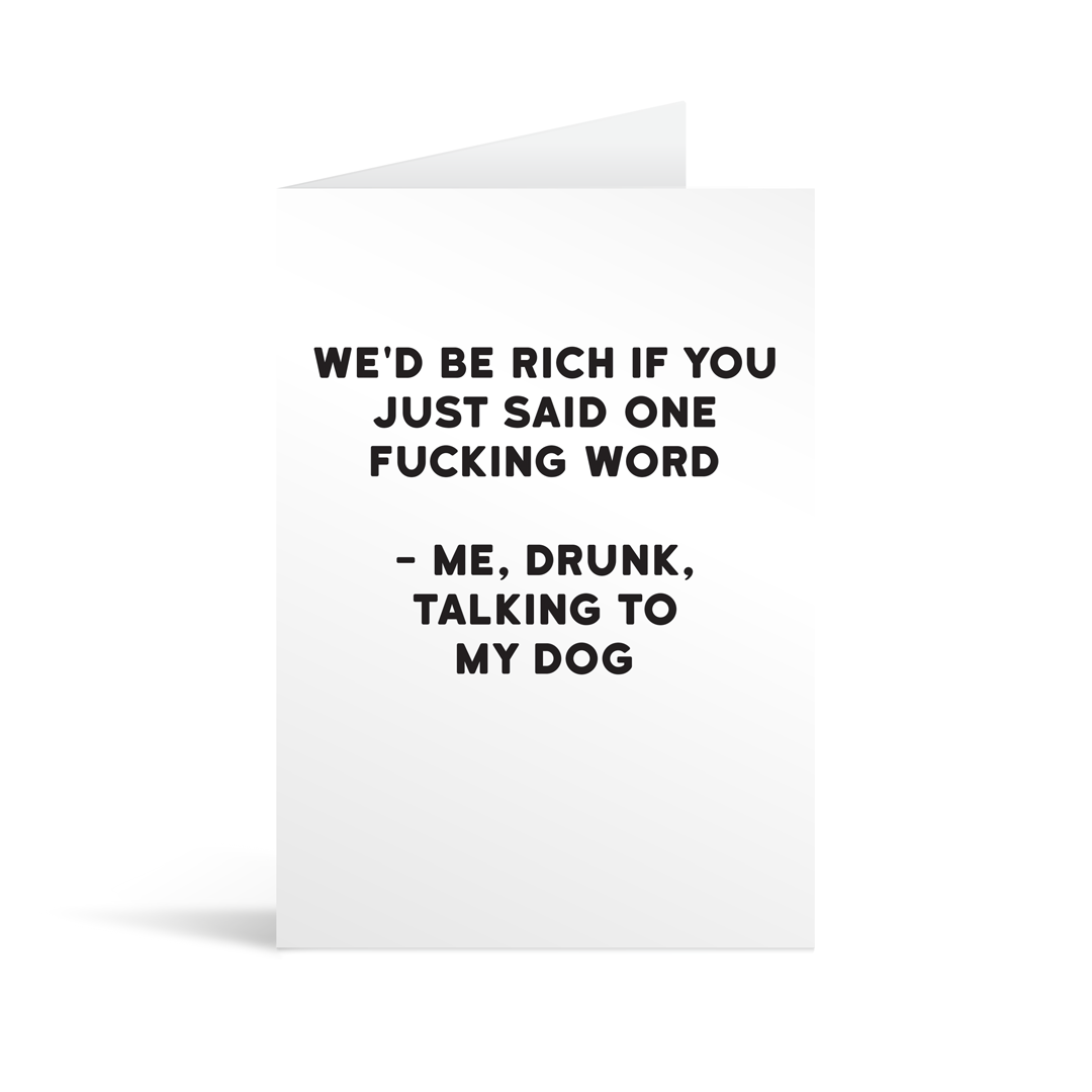 White rectangular card with black bold text reading "We'd be rich if you just said one fucking word - Me, drunk, talking to my dog." Neon orange envelope in the background.