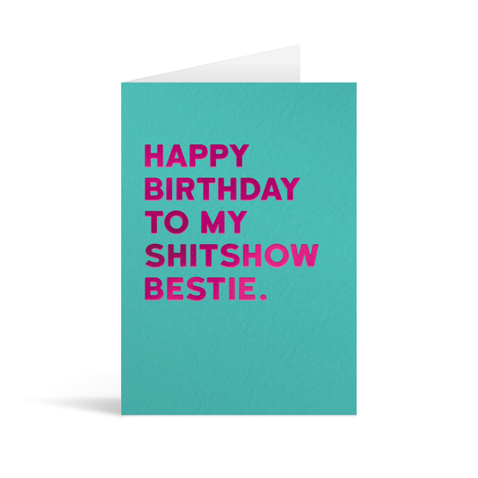 Blue square card with fuschia foiled text saying "Happy birthday to my shitshow bestie"