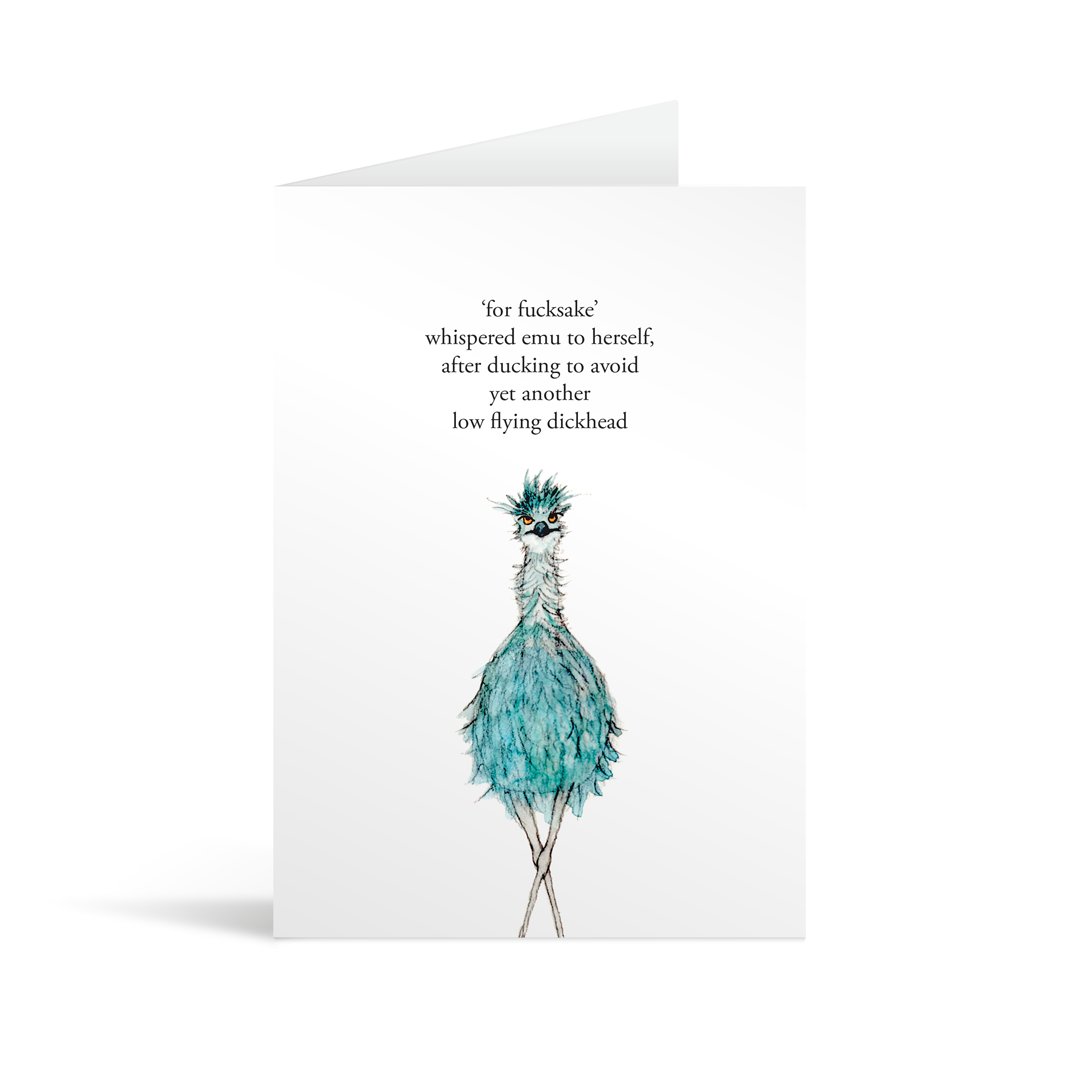 A white rectangular card with an emu and funny text saying "'For fucksake' whispered emu to herself after ducking to avoid yet another low flying dickhead"
