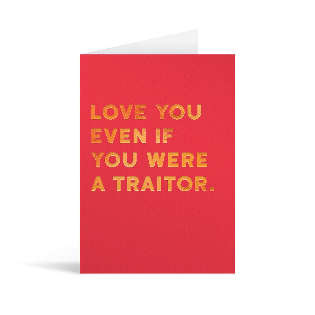 Love You Traitor Greetings Card