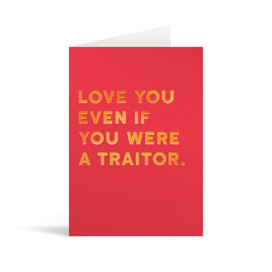 Love You Traitor Greetings Card