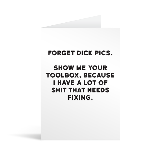 White rectangular card with black text saying: "Forget dick pics. Show me your toolbox, because I have a lot of shit that needs fixing"