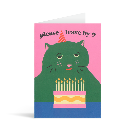 Stylised funny card with image of a cat in front of a birthday cake looking grumpy with the text "Please leave by 9" above