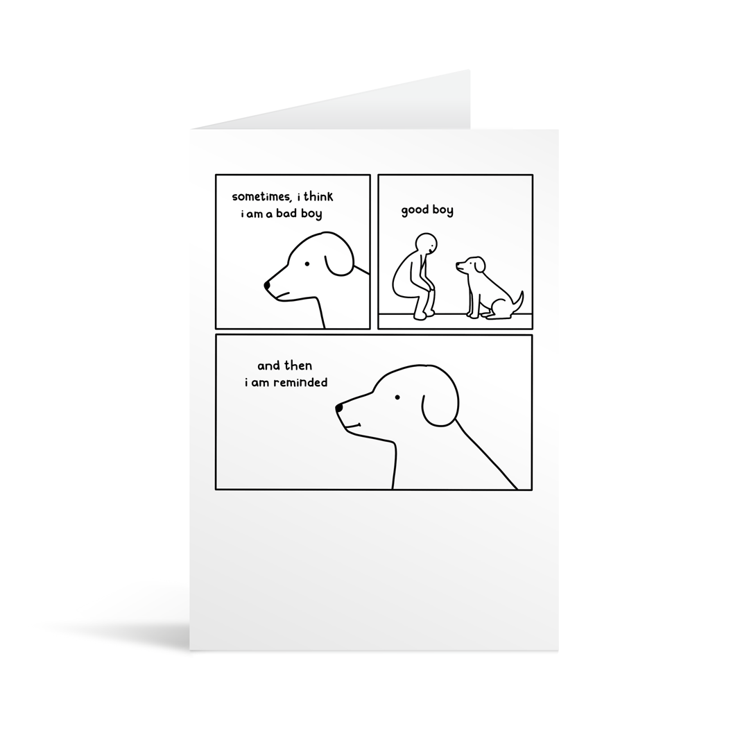 White greetings card with a sweet and endearing cartoon of a dog who thinks he might be a bad boy but is then reminded he is a good boy. 