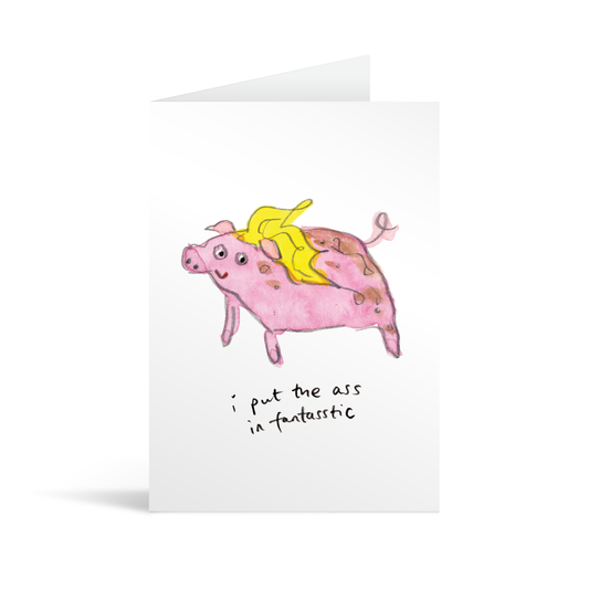 A white rectangular card with a cute hand illustrated watercolour style pig wearing a blonde wig and funny text saying "I put the ass in fantasstic" 