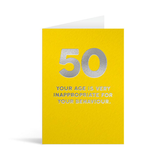 Yellow card with large silver foiled number 50 and text that reads "Your age is very inappropriate for your behaviour."