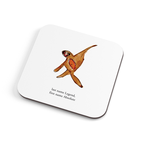 A funny hand illustrated coaster with a sloth dancing, saying "last name Legend, first name Absolute."