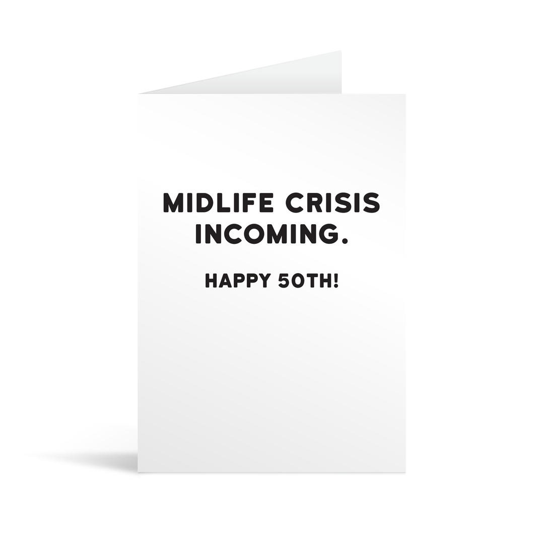 White rectangular card with black text saying: "Midlife crisis incoming. Happy 50th!"