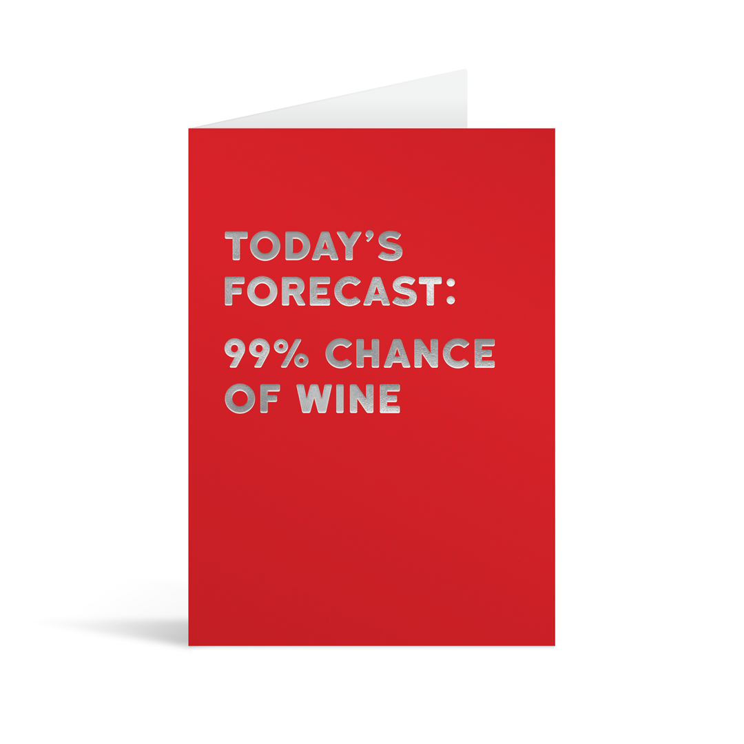 Bright red rectangular card with funny silver foiled text saying: "Today's forecast: 99% chance of wine"