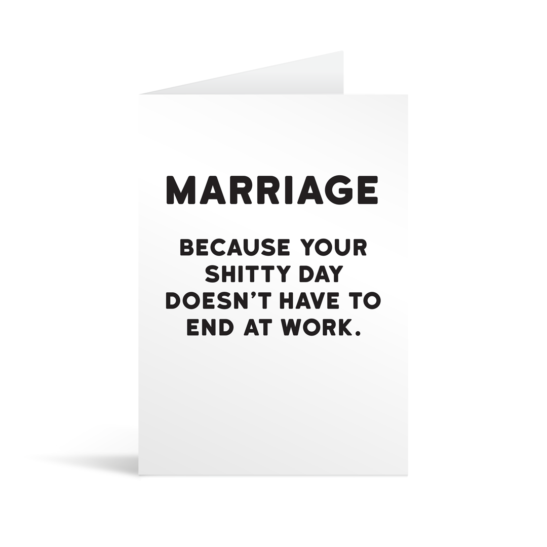 White rectangular card with black text saying: "Marriage. Because your shitty day doesn’t have to end at work."