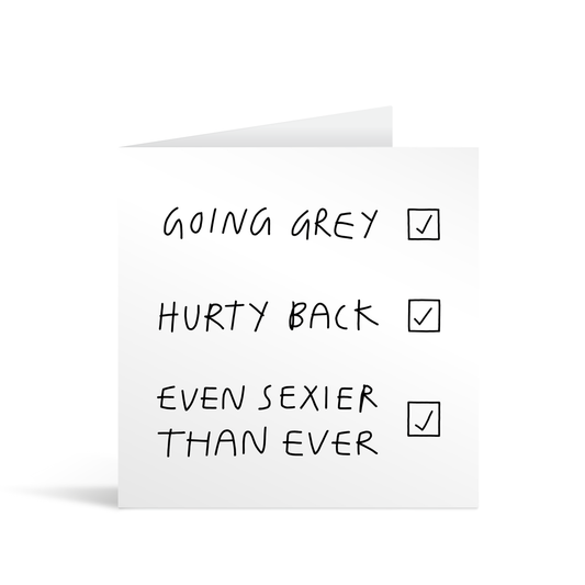 A white square comic style card with three items on a list: going grey, hurty back, even sexier than ever and checked boxes next to each