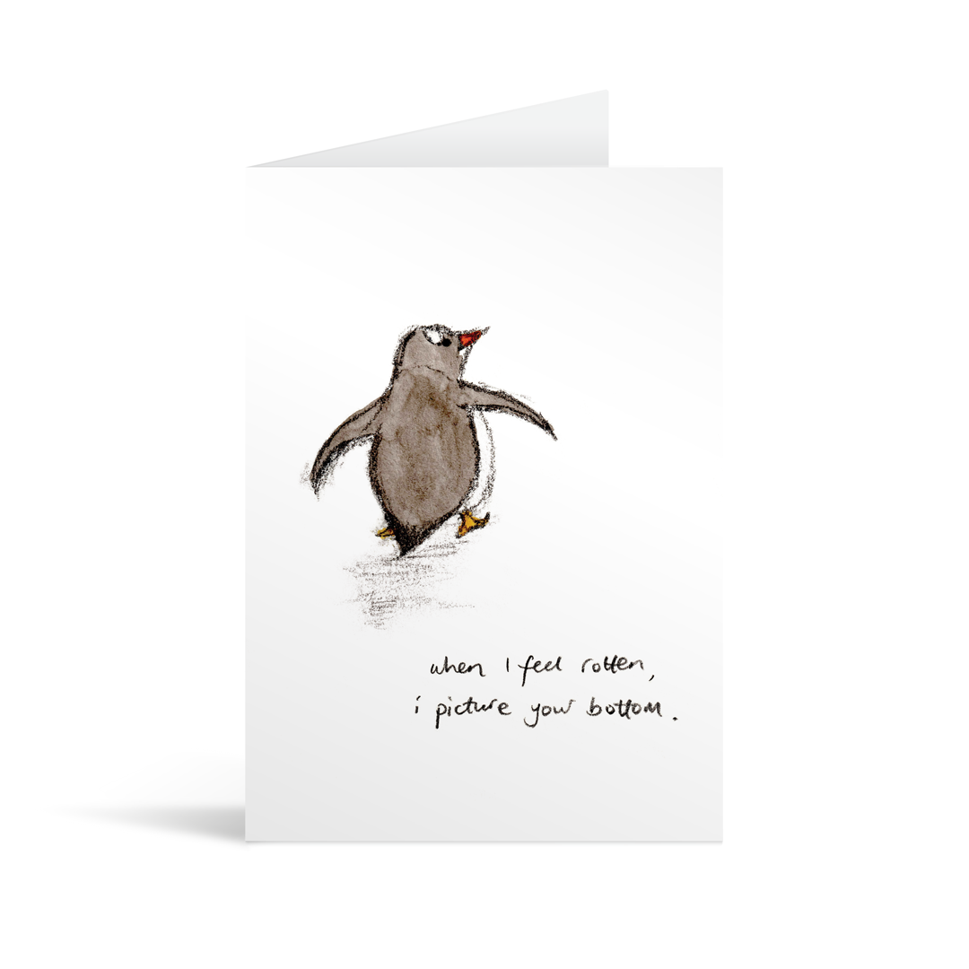 A white rectangular card with a cute penguin and funny text saying "when I feel rotten, I picture your bottom" 