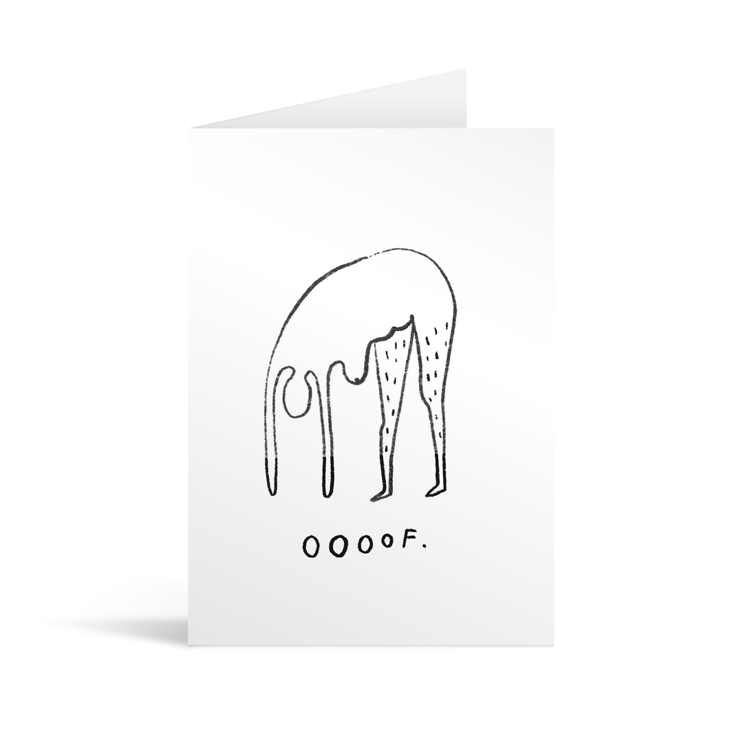 A white card with a drawing of a female figure slumped over, breasts hangin low and hairy legs, above the word "oooof"