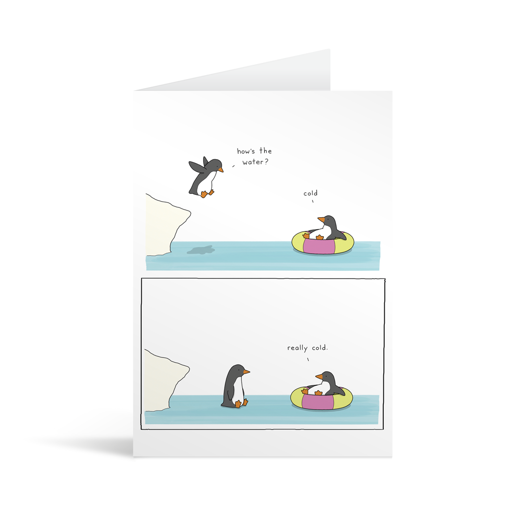 Comic strip style card with a funny conversation between two penguins about just how cold the water is