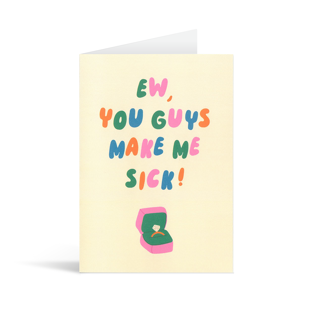 Contemporary cream card with a stylised drawing of a diamond ring and colourful rounded text saying "Ew, you guys make sick!"