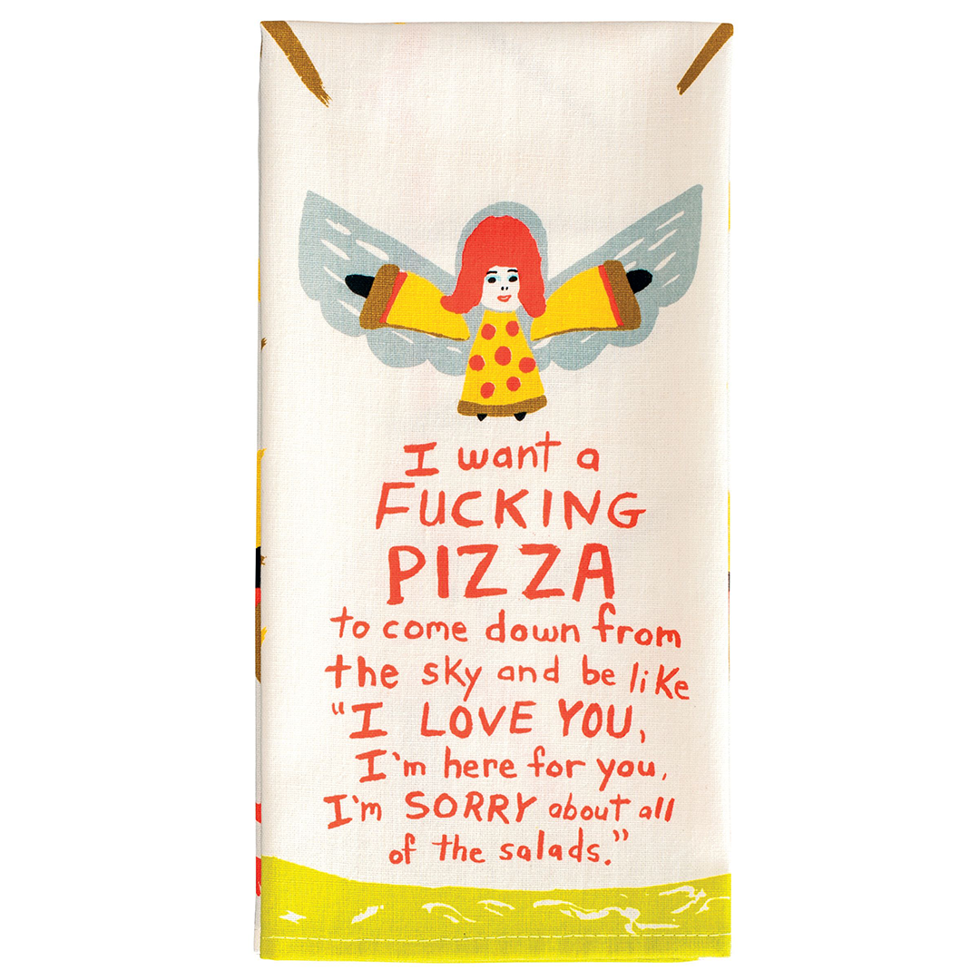 A cream tea towel or dish towel with a colourful angel above the words "I want a fucking pizza to come down from the sky and be like "I love you, I'm here for you, I'm sorry about all of the salads."