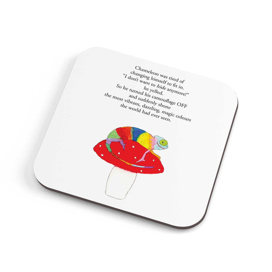 A funny hand illustrated coaster with a cute chameleon on a mushroom, saying "chameleon was tired of changing himself to fit in. "I don't want to hide anymore!" he yelled. So he turned his camouflage OFF and suddenly shone the most vibrant, dazzling, magic colours the world had ever seen."