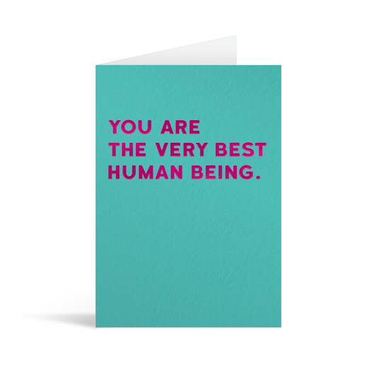 Teal card with fuscia foiled text that reads "You are the very best human being."