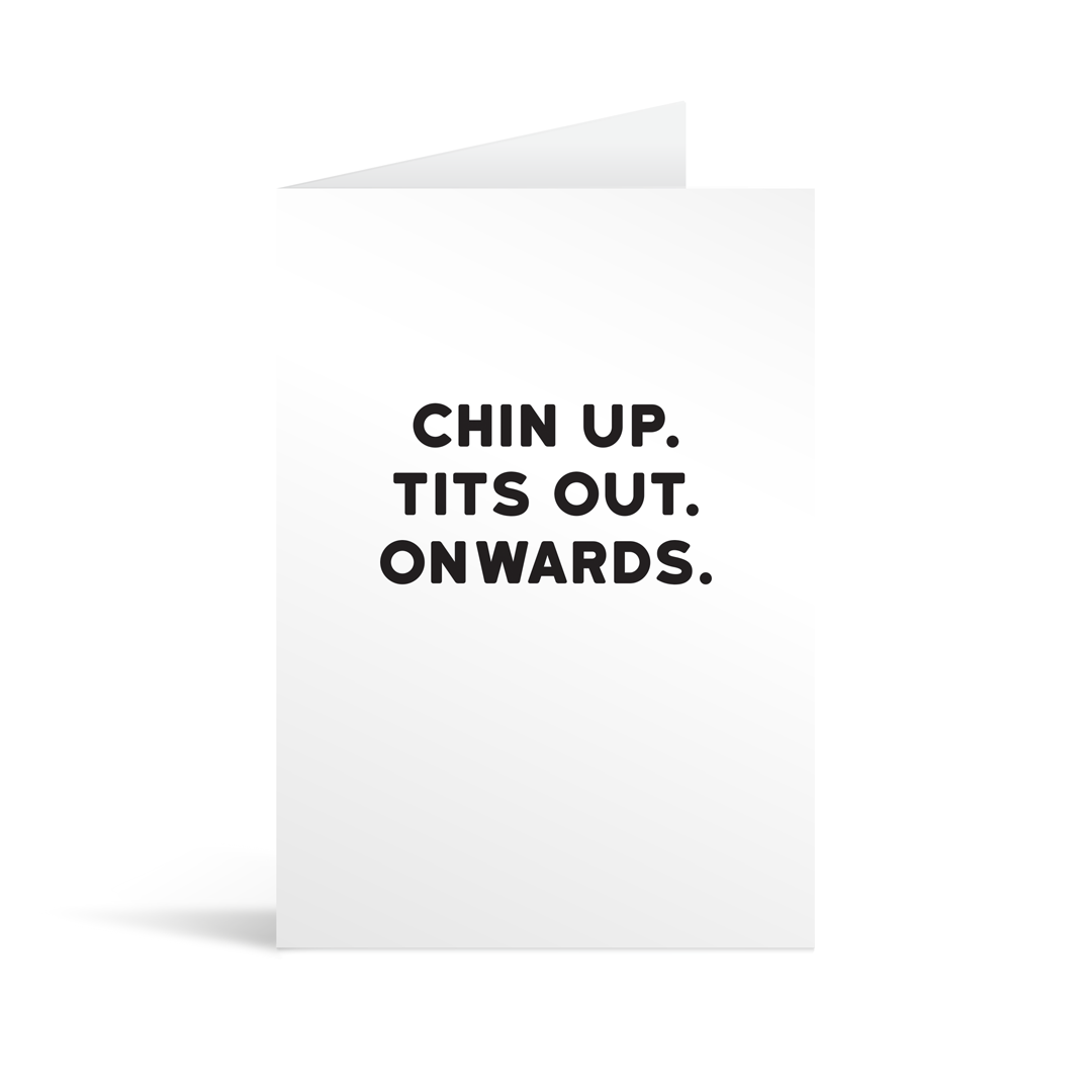 White rectangular card with black text saying: "Chin up. Tits out. Onwards."