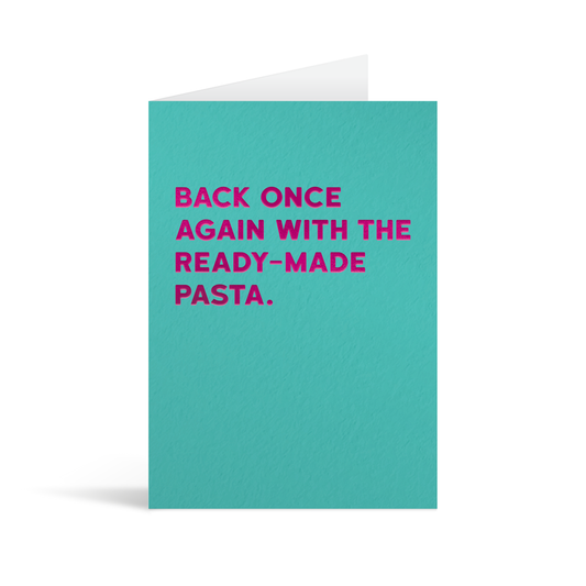 Ready Made Pasta Greeting Card