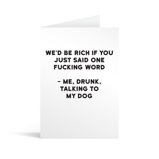 White rectangular card with black bold text reading "We'd be rich if you just said one fucking word - Me, drunk, talking to my dog." Neon orange envelope in the background.