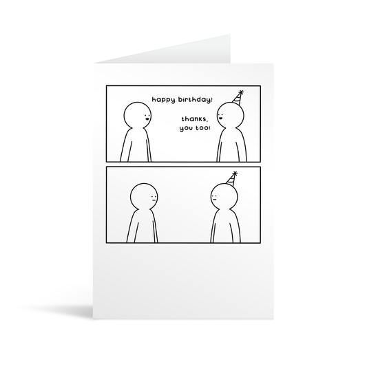 White greetings card with two panel black and white cartoon showing the social embarrassment of saying "You too" when someone wishes you a Happy Birthday