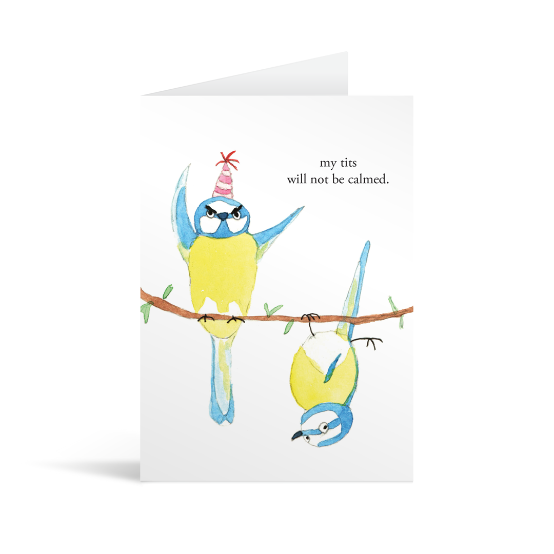 A white rectangular card with two blue tits and funny text saying "my tits will not be calmed"