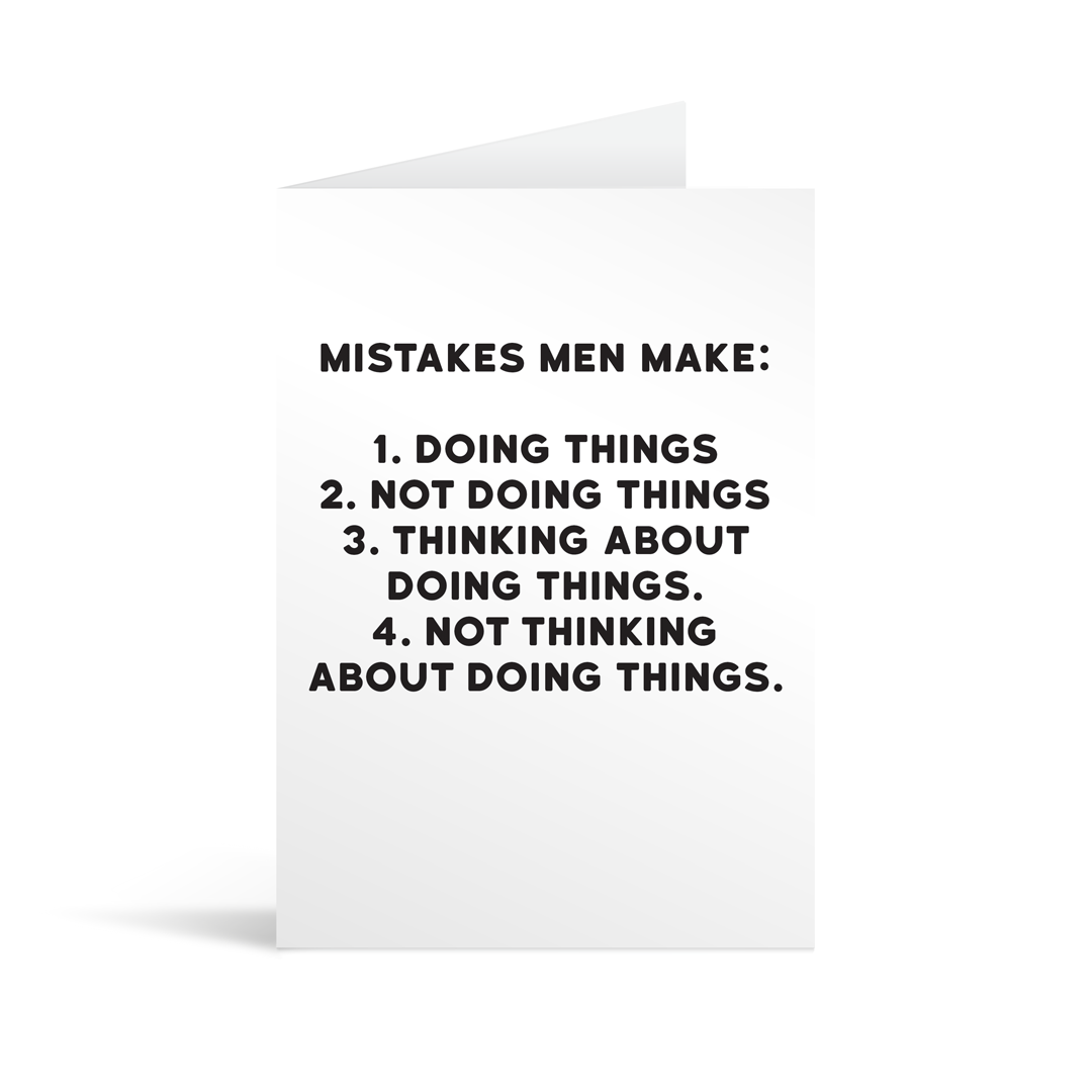 White rectangular card with black text saying: "Mistakes men make: 1. Doing things, 2. Not doing things. 3. Thinking about doing things, 4. Not thinking about doing things."