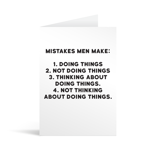 White rectangular card with black text saying: "Mistakes men make: 1. Doing things, 2. Not doing things. 3. Thinking about doing things, 4. Not thinking about doing things."