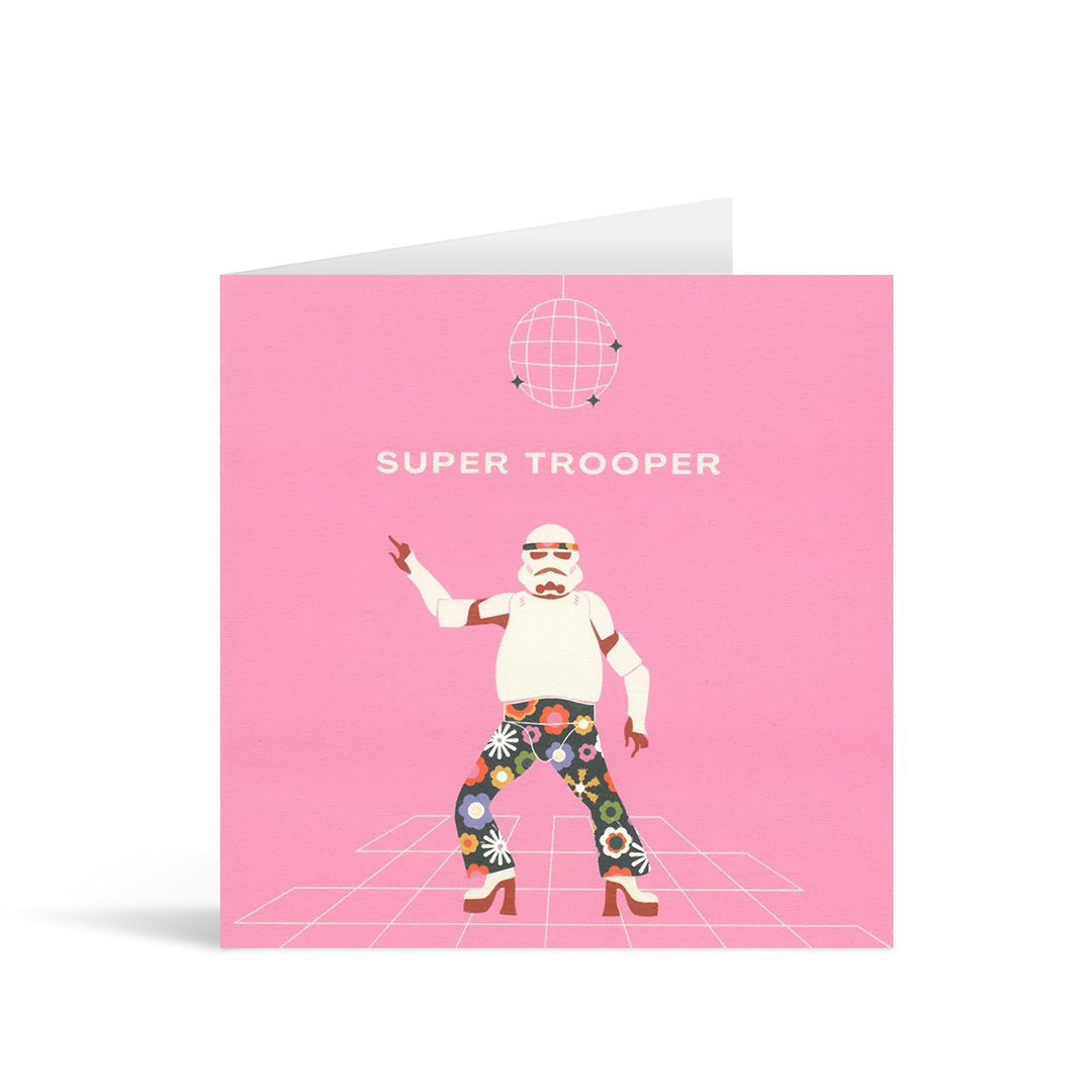 Contemporary pink square card with a stylised drawing of a fabulous storm trooper in 70s flares dancing under a disco ball and the text "Super Trooper"